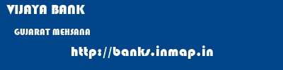 VIJAYA BANK  GUJARAT MEHSANA    banks information 